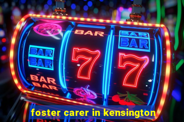 foster carer in kensington
